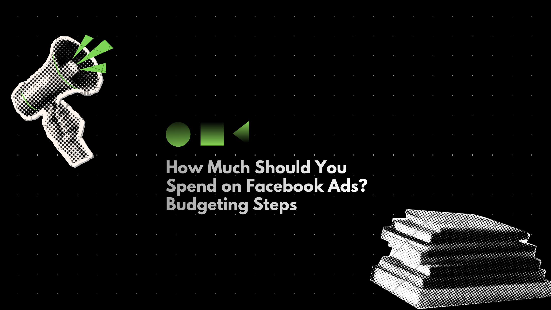Facebook Ads Budgeting Steps