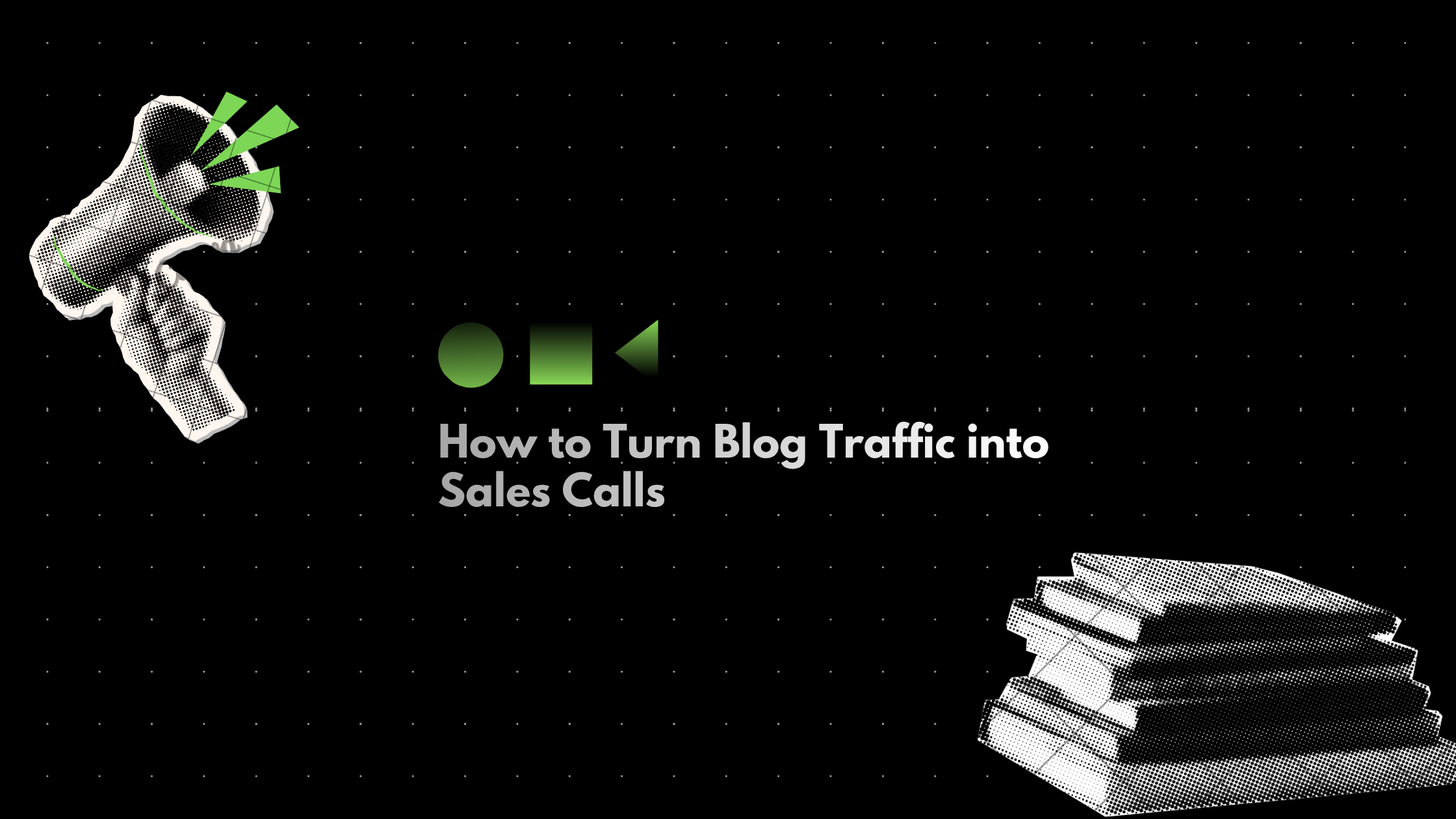 Turn Blog Traffic into Sales Calls